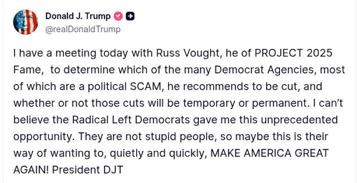 Screenshot of Donald Trump&rsquo;s tweet discussing his meeting with Russ Vought of Project 2025 to cut Democratic agencies.