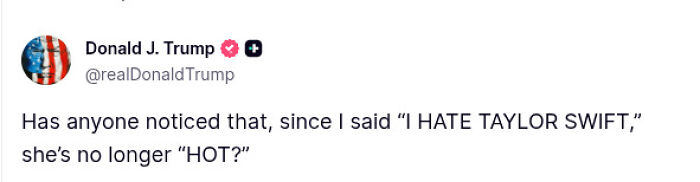 Screenshot of Donald J. Trump&rsquo;s tweet mentioning Taylor Swift amid controversy over use of her music and altered lyrics.