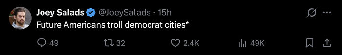 Tweet from Joey Salads with profile photo, stating Future Americans troll democrat cities, engaging a MAGA crowd online.